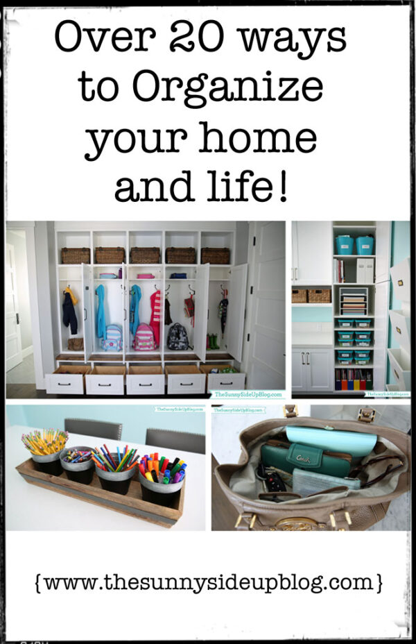 Over 20 ways to organize your home and life! - The Sunny Side Up Blog