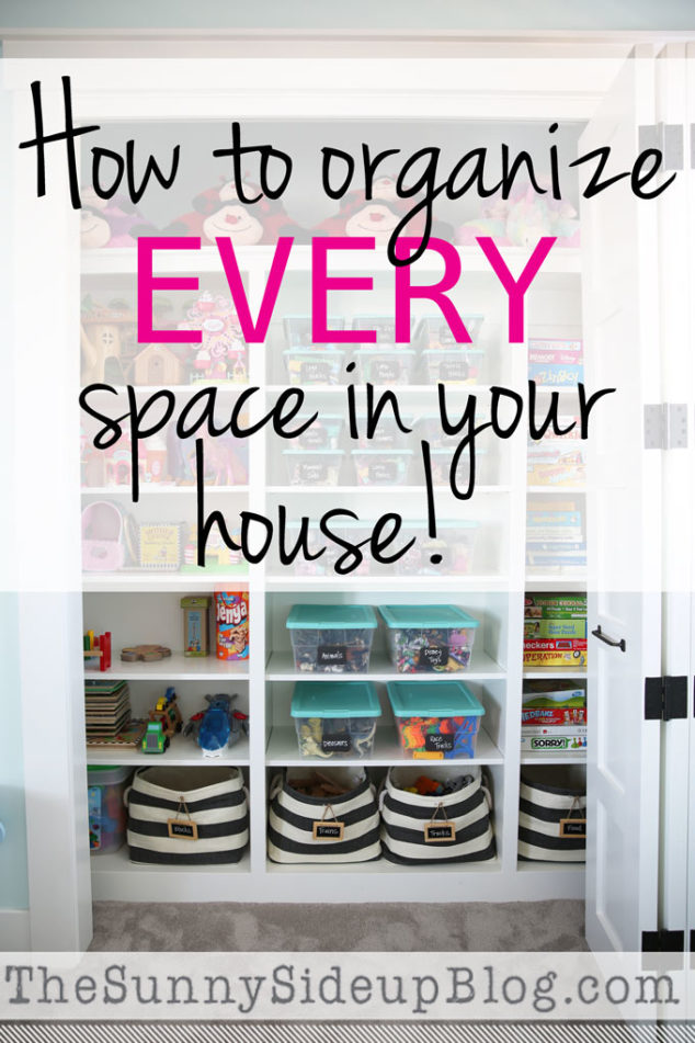 How to organize EVERY space in your house! - The Sunny Side Up Blog